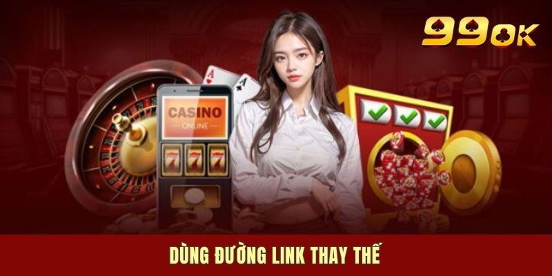 Dùng đường link thay thế
