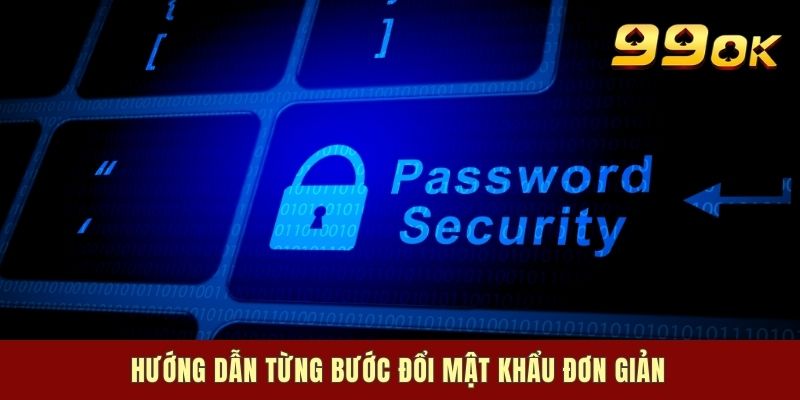 Hướng dẫn từng bước đổi mật khẩu đơn giản