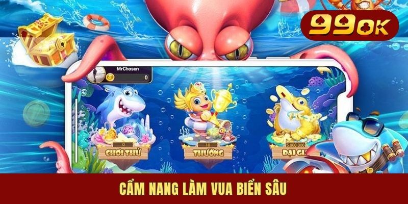 Cẩm nang làm vua biển sâu
